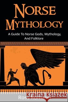 Norse Mythology: A Guide to Norse Gods, Mythology, and Folklore Ross Romano 9781761036569 Ingram Publishing - książka