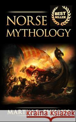 Norse Mythology: Discover the Ancient Secrets of Norse Mythology Martin R. Phillips 9781516825981 Createspace - książka