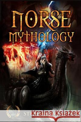 Norse Mythology: Gods, Heroes and the Nine Worlds of Norse Mythology Stephan Weaver 9781514849729 Createspace Independent Publishing Platform - książka