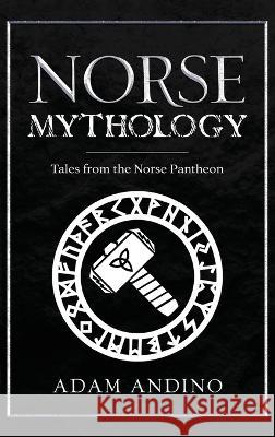 Norse Mythology: Tales from the Norse Pantheon Adam Andino 9781959018469 Rivercat Books LLC - książka