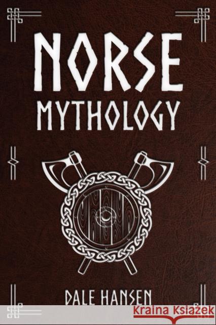 Norse Mythology: Tales of Norse Gods, Heroes, Beliefs, Rituals & the Viking Legacy Dale Hansen 9781922346025 Cascade Publishing - książka