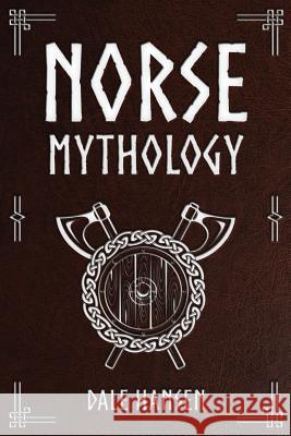 Norse Mythology: Tales of Norse Gods, Heroes, Beliefs, Rituals & the Viking Legacy. Dale Hansen 9781981283491 Createspace Independent Publishing Platform - książka