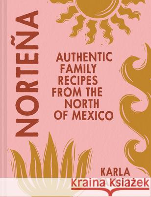 Nortena: Authentic Family Recipes from Northern Mexico Karla Zazueta 9780008599485 HarperCollins Publishers - książka