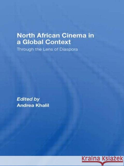 North African Cinema in a Global Context: Through the Lens of Diaspora Khalil, Andrea 9780415460323 Routledge - książka