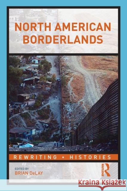 North American Borderlands Brian Delay 9780415808668 Routledge - książka