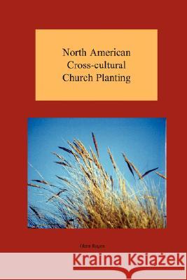 North American Cross-cultural Church Planting Glenn Rogers 9780979207228 MISSION & MINISTRY RESOURCES - książka