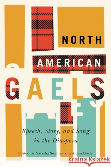 North American Gaels: Speech, Story, and Song in the Diaspora  9780228003793 McGill-Queen's University Press - książka