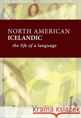 North American Icelandic: The Life of a Language Arnbjornsdottir, Birna 9780887556944 Michigan State University Press - książka