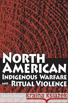 North American Indigenous Warfare and Ritual Violence Richard J. Chacon Ruben G. Mendoza 9780816525324 University of Arizona Press - książka