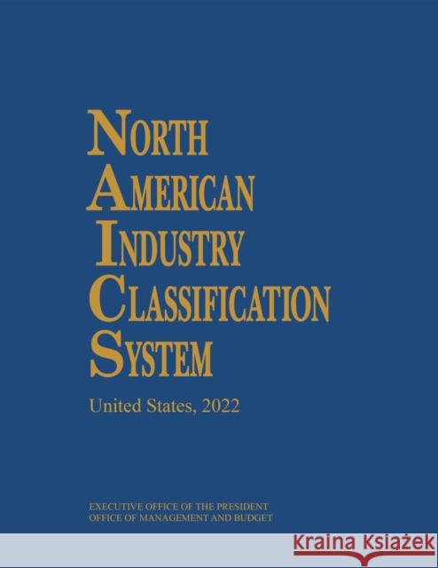 North American Industry Classification System, 2022 Executive Office of the President        Office of Management and Budget 9781636711003 Bernan Press - książka