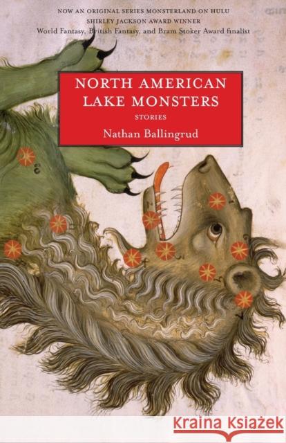 North American Lake Monsters: Stories Nathan Ballingrud 9781618730602 Small Beer Press - książka