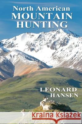 North American MOUNTAIN HUNTING Leonard Hansen 9781633021600 Total Publishing and Media - książka