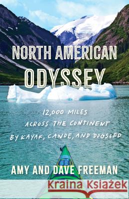 North American Odyssey: 12,000 Miles Across the Continent by Kayak, Canoe, and Dogsled Dave Freeman 9781571311689 Milkweed Editions - książka