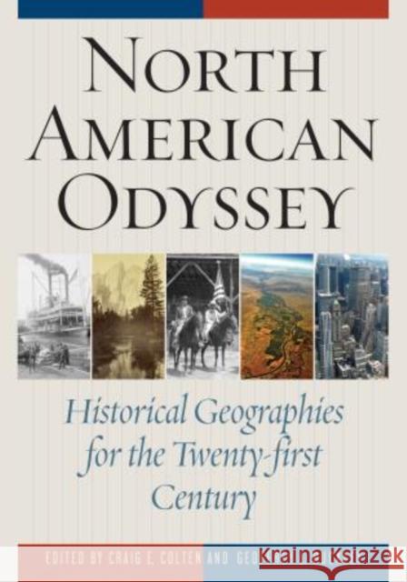 North American Odyssey: Historical Geographies for the Twenty-first Century Colten, Craig E. 9781442215849 Rowman & Littlefield Publishers - książka