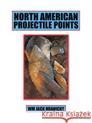 North American Projectile Points Wm Jack Hranicky 9781496910660 Authorhouse - książka