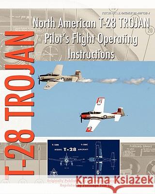 North American T-28 Trojan Pilot's Flight Operating Instructions United States Navy 9781935700456 Periscope Film LLC - książka