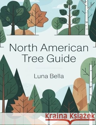 North American Tree Guide Bella, Luna 9798172016851 Independently Published - książka