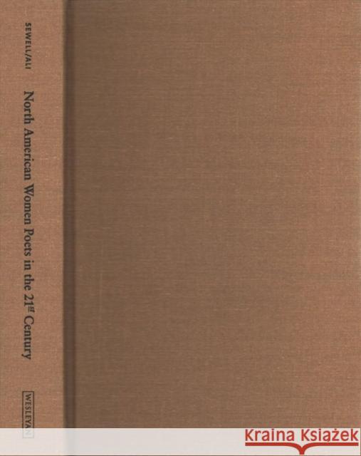 North American Women Poets in the 21st Century: Beyond Lyric and Language Lisa Sewell Kazim Ali 9780819579416 Wesleyan University Press - książka