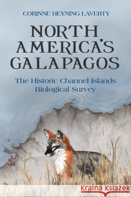 North America's Galapagos: The Historic Channel Islands Biological Survey Corinne Heyning Laverty 9781607817291 University of Utah Press - książka