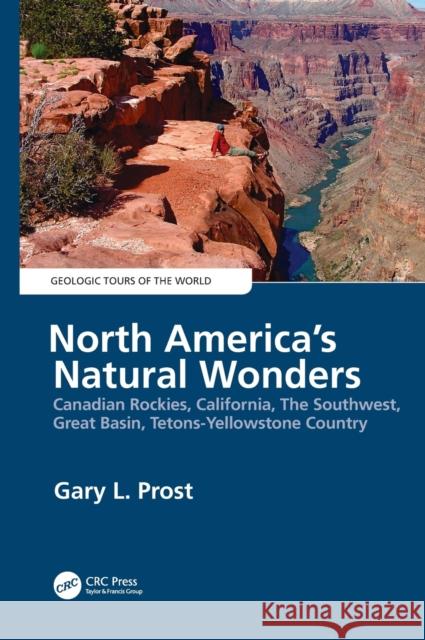 North America's Natural Wonders: Canadian Rockies, California, the Southwest, Great Basin, Tetons-Yellowstone Country Prost, Gary 9780367859435 CRC Press - książka