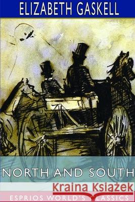 North and South (Esprios Classics) Elizabeth Cleghorn Gaskell 9781714410316 Blurb - książka