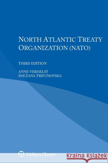 North Atlantic Treaty Organization (NATO) Anne Verhelst, Snezana Trifunovska 9789403548418 Kluwer Law International - książka