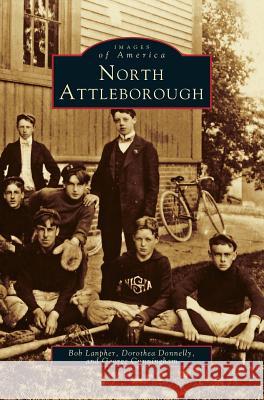 North Attleborough Bob Lanpher, Dorothea Donnelly, George Cunningham 9781531657536 Arcadia Publishing Library Editions - książka