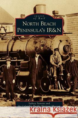 North Beach Peninsula's IR&N Sydney Stevens, Columbia Pacific Heritage Museum 9781531646073 Arcadia Publishing Library Editions - książka