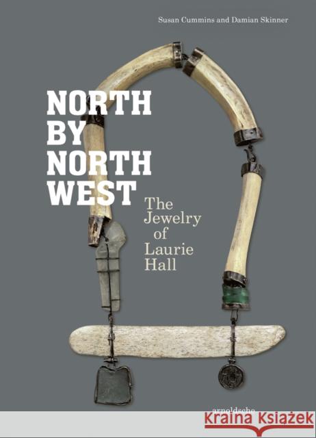 North by Northwest: The Jewelry of Laurie Hall Cummins, Susan 9783897906471 Arnoldsche - książka