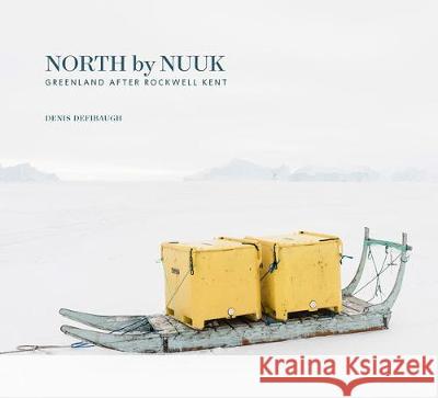 North by Nuuk: Greenland After Rockwell Kent Defibaugh, Denis 9781939125729  - książka