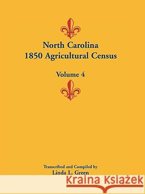 North Carolina 1850 Agricultural Census: Volume 4 Green, Linda L. 9780788445811 Heritage Books - książka