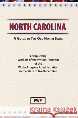 North Carolina: A Guide To The Old North State Federal Writers' Project (Fwp)           Works Project Administration (Wpa) 9780403021826 North American Book Distributors, LLC - książka