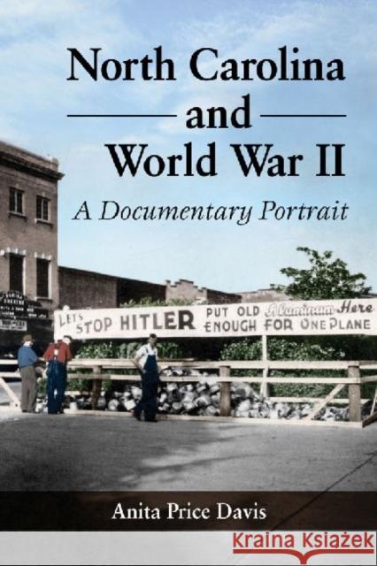 North Carolina and World War II: A Documentary Portrait Anita Price Davis 9780786479849 McFarland & Company - książka