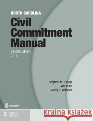 North Carolina Civil Commitment Manual John Rubin Dorothy T. Whiteside Benjamin M. Turnage 9781560116646 Unc School of Government - książka