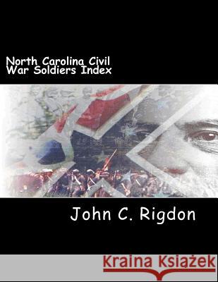 North Carolina Civil War Soldiers Index John C. Rigdon 9781475023473 Createspace - książka