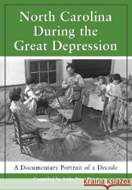 North Carolina During the Great Depression: A Documentary Portrait of a Decade Davis, Anita Price 9780786413157 McFarland & Company - książka