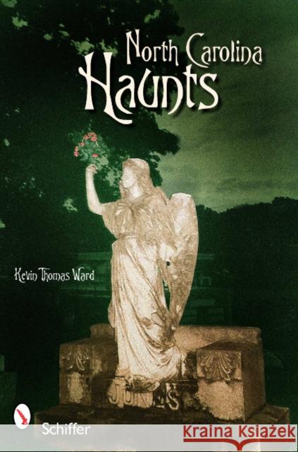 North Carolina Haunts Kevin Thomas Ward 9780764337901 Schiffer Publishing - książka