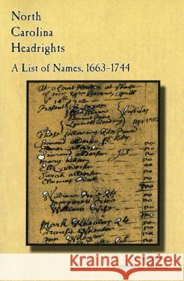 North Carolina Headrights: A List of Names, 1663-1744 Carolina B. Whitley 9780865262966 Division of Archives and History North Caroli - książka