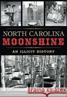 North Carolina Moonshine: An Illicit History Frank Stephenson Barbara N. Mulder 9781467118323 History Press - książka