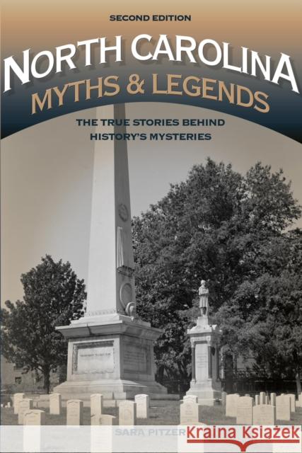 North Carolina Myths and Legends: The True Stories Behind History's Mysteries Sara Pitzer 9781493015764 Globe Pequot Press - książka