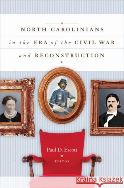 North Carolinians in the Era of the Civil War and Reconstruction Paul D. Escott 9780807859018 University of North Carolina Press - książka