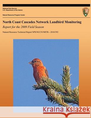 North Coast Cascades Network Landbird Monitoring: Report for the 2009 Field Season National Park Service 9781492832843 Createspace - książka