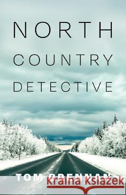 North Country Detective Tom Brennan 9781684920280 Epicenter Press (WA) - książka