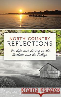 North Country Reflections: On Life and Living in the Foothills and the Valleys Neal Burdick Maurice Kenny 9781540224965 History Press Library Editions - książka