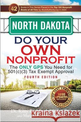 North Dakota Do Your Own Nonprofit: The Only GPS You Need for 501c3 Tax Exempt Approval Kitty Bickford Margaret Lawing 9781633085626 Chalfant Eckert Publishing, LLC - książka