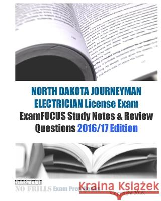 NORTH DAKOTA JOURNEYMAN ELECTRICIAN License Exam ExamFOCUS Study Notes & Review Questions 2016/17 Edition Examreview 9781523810956 Createspace Independent Publishing Platform - książka