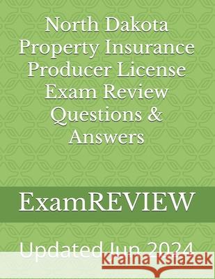 North Dakota Property Insurance Producer License Exam Review Questions & Answers Mike Yu Examreview 9781517056070 Createspace Independent Publishing Platform - książka