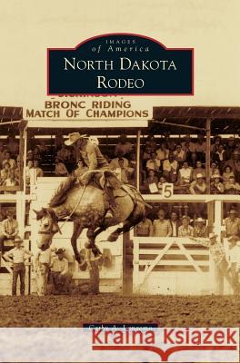 North Dakota Rodeo Cathy A Langemo 9781531654771 Arcadia Publishing Library Editions - książka