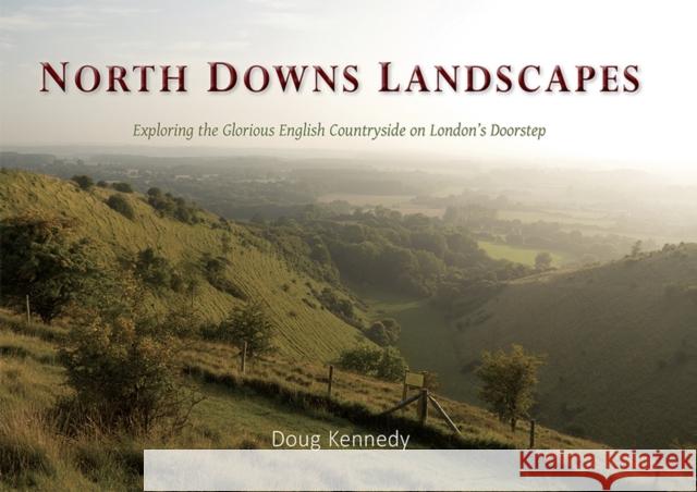 North Downs Landscapes Doug Kennedy 9781909686588 WINDGATHER PRESS - książka