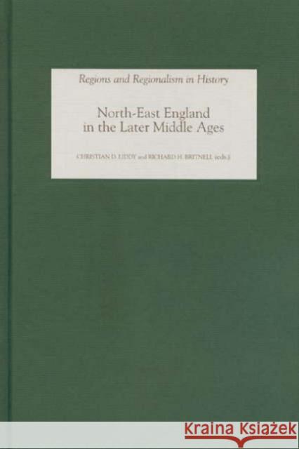 North-East England in the Later Middle Ages C. D. Liddy Richard Britnell Christian D. Liddy 9781843831273 Boydell Press - książka